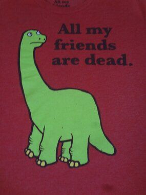 ALL MY FRIENDS ARE DEAD DINO DINOSAUR RED MEDIUM T-SHIRT L589